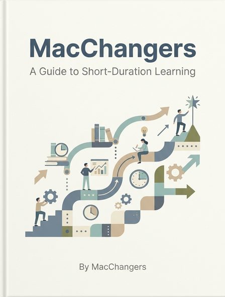 MacChangers: A Guide to Short-Duration Learning