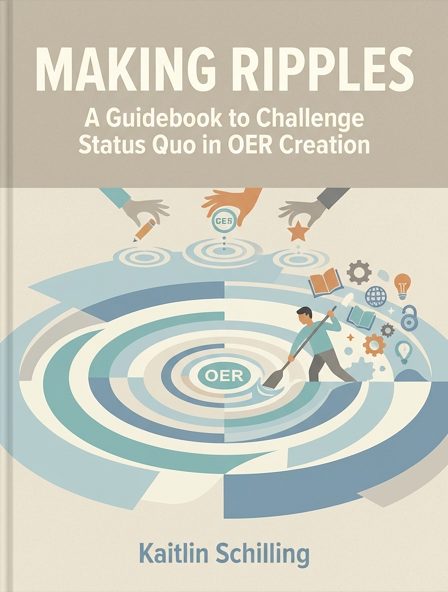 Making Ripples: A Guidebook to Challenge Status Quo in OER Creation