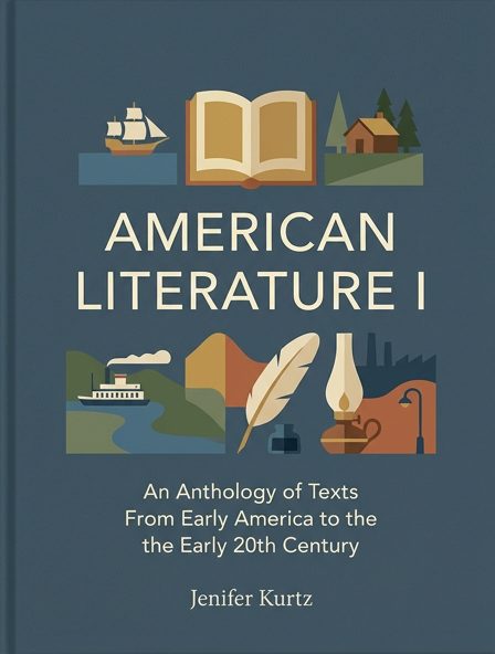 American Literature I: An Anthology of Texts From Early America the Early 20th Century