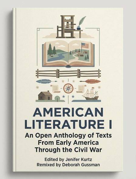 American Literature I: An Open Anthology of Texts From Early America Through the Civil War