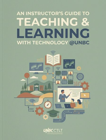 An Instructor's Guide to Teaching & Learning With Technology @UNBC