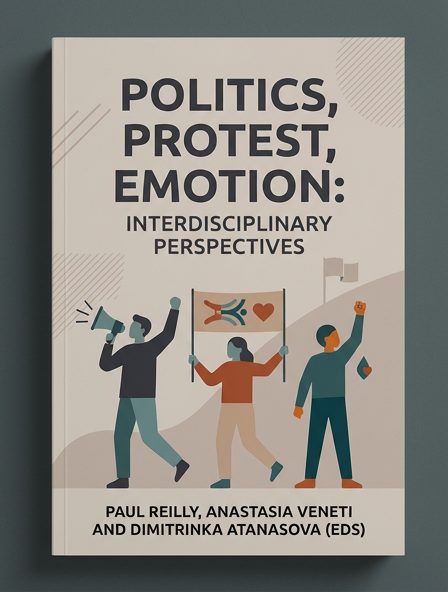 Politics, Protest, Emotion: Interdisciplinary Perspectives