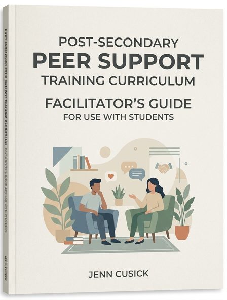 Post-Secondary Peer Support Training Curriculum: Facilitator's Guide for Use With Students