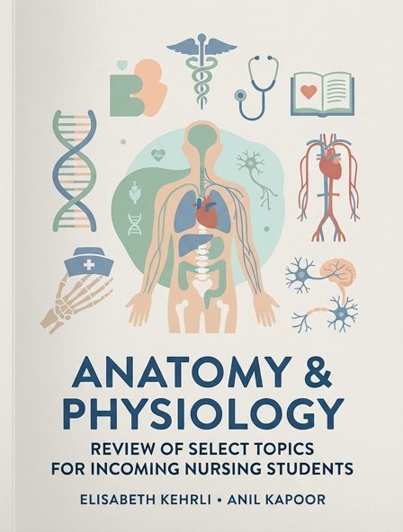 Anatomy & Physiology: Review of Select Topics for Incoming Nursing Students