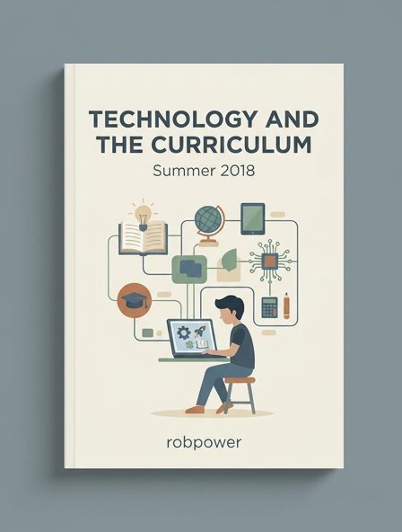 Technology and the Curriculum: Summer 2018