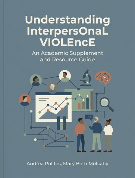 Understanding Interpersonal Violence: An Academic Supplement and Resource Guide