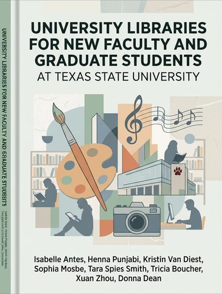 University Libraries for New Faculty and Graduate Students at Texas State University