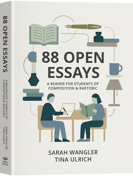 88 Open Essays - A Reader for Students of Composition & Rhetoric