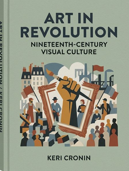 Art in Revolution: Nineteenth-Century Visual Culture