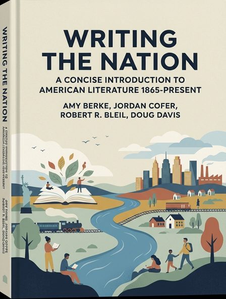 Writing the Nation: A Concise Introduction to American Literature 1865-Present