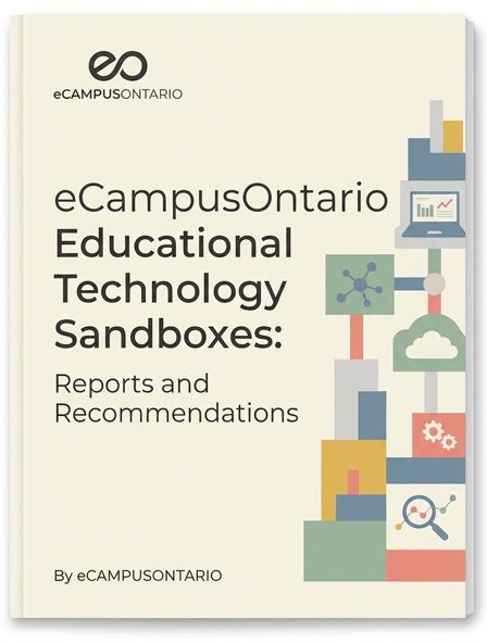eCampusOntario Educational Technology Sandboxes: Reports and Recommendations