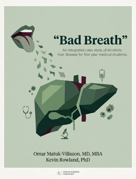“Bad Breath”:  An integrated case study of alcoholic liver disease for first year medical students.