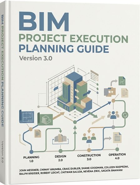 BIM Project Execution Planning Guide, Version 3.0