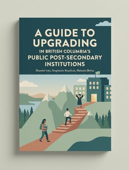 A Guide to Upgrading in British Columbia’s Public Post-Secondary Institutions