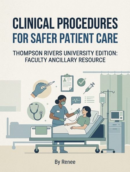 Clinical Procedures for Safer Patient Care - Thompson Rivers University Edition: Faculty Ancillary Resource