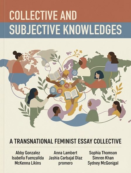 Collective and Subjective Knowledges: A Transnational Feminist Essay Collective