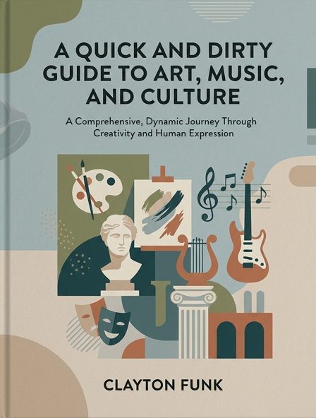 A Quick and Dirty Guide to Art, Music, and Culture