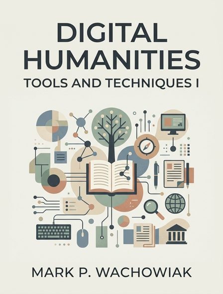 Digital Humanities Tools and Techniques I