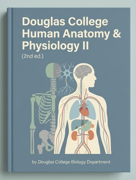 Douglas College Human Anatomy & Physiology II (2nd ed.)