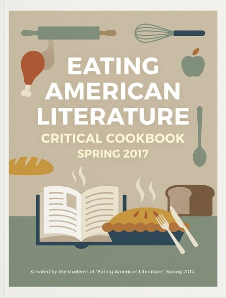 Eating American Literature: Critical Cookbook, Spring 2017