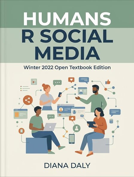 Humans R Social Media, Winter 2022 Open Textbook Edition